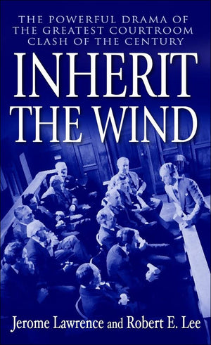 Inherit The Wind: The Powerful Drama Of The Greatest Courtroom Clash Of The Century,New
