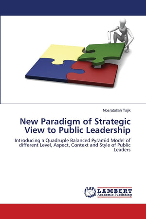 New Paradigm of Strategic View to Public Leadership: Introducing a Quadruple Balanced Pyramid Model of different Level, Aspect, ,Used