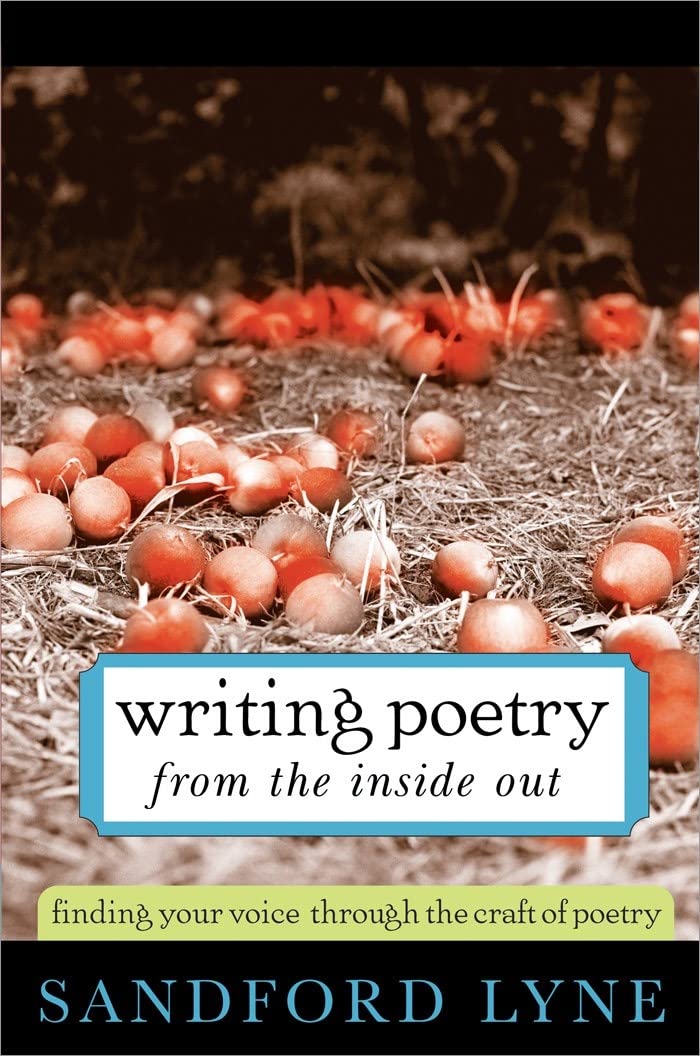 Writing Poetry from the Inside Out: Finding Your Voice Through the Craft of Poetry,Used
