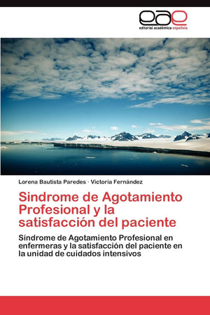 Sindrome de Agotamiento Profesional y la satisfaccin del paciente: Sndrome de Agotamiento Profesional en enfermeras y la sat,Used