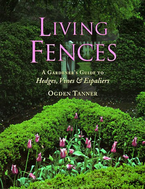 Living Fences: A Gardener's Guide to Hedges, Vines & Espaliers,Used