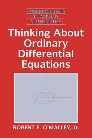 Thinking About Ordinary Differential Equations (Cambridge Texts In Applied Mathematics, Series Number 18)