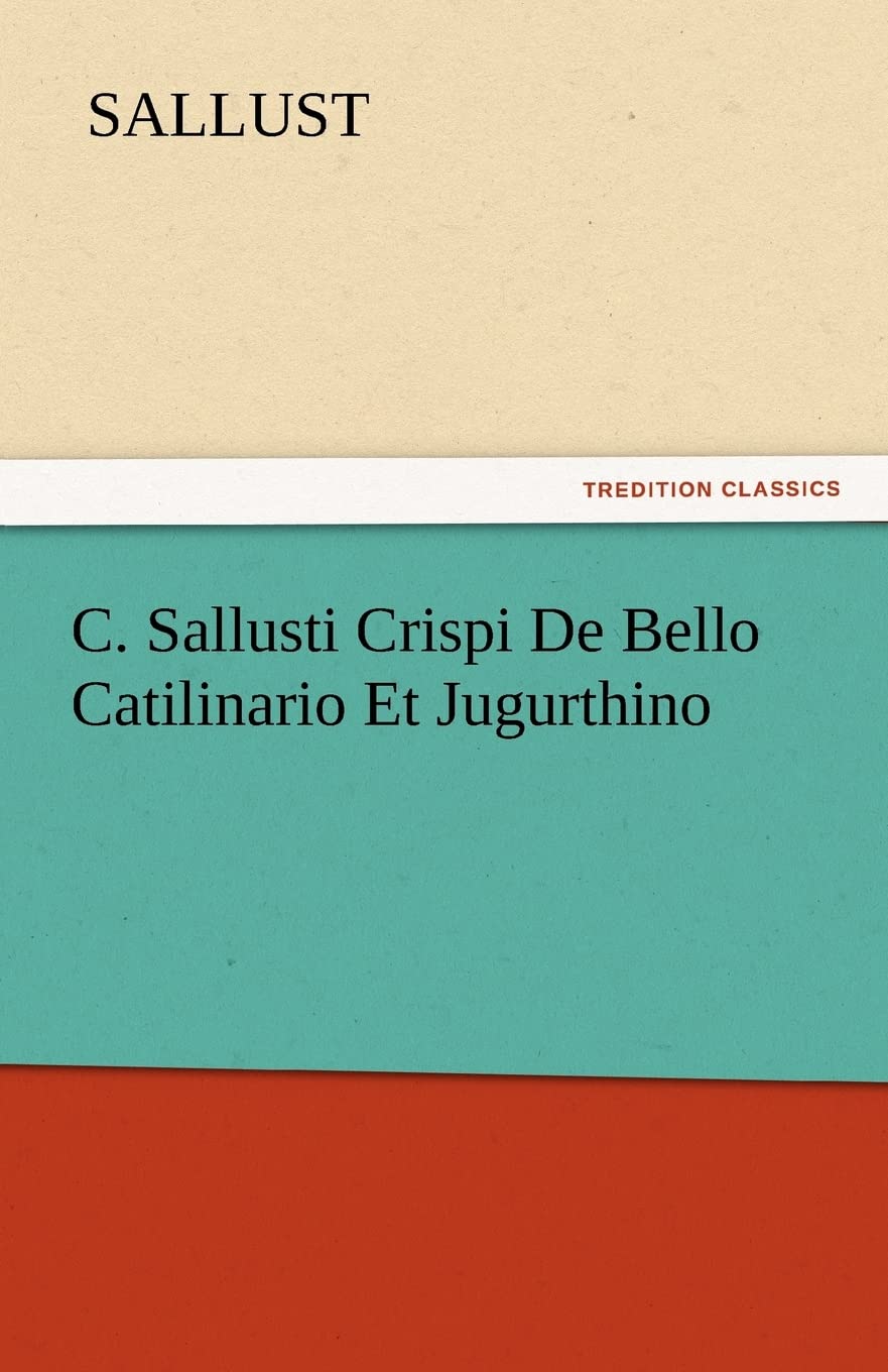 C. Sallusti Crispi de Bello Catilinario Et Jugurthino,Used