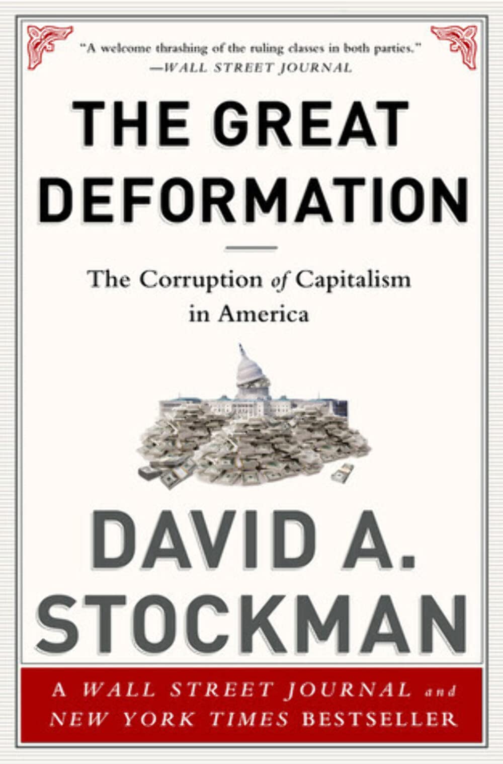 The Great Deformation: The Corruption Of Capitalism In America