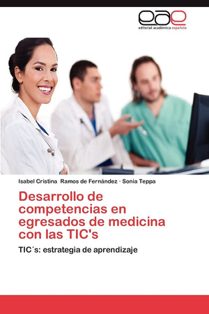 Desarrollo de competencias en egresados de medicina con las TIC's: TICs: estrategia de aprendizaje (Spanish Edition),Used