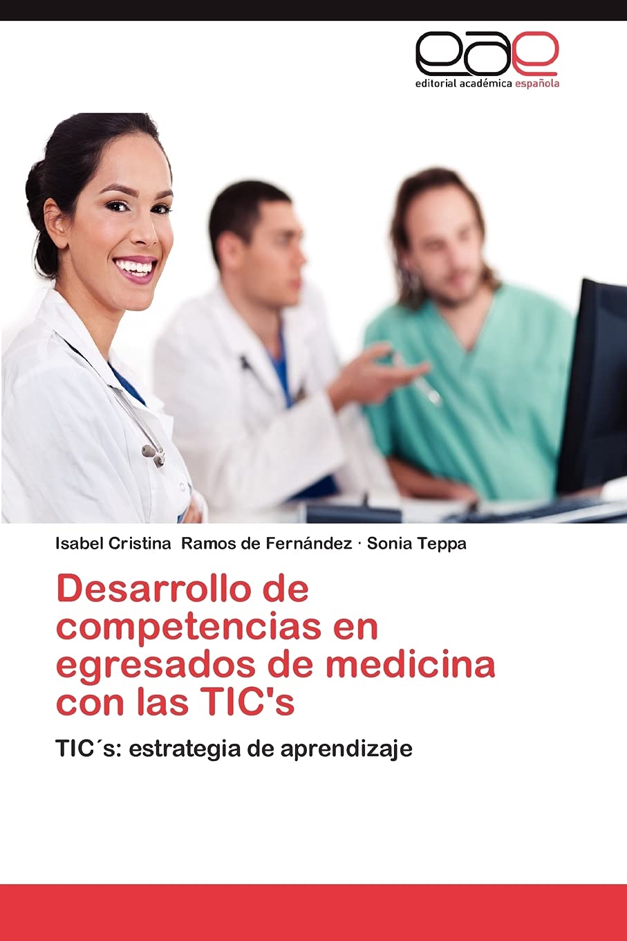 Desarrollo de competencias en egresados de medicina con las TIC's: TICs: estrategia de aprendizaje (Spanish Edition),Used