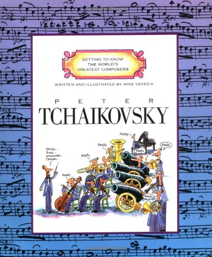 Peter Tchaikovsky (Getting To Know The World'S Greatest Composers)