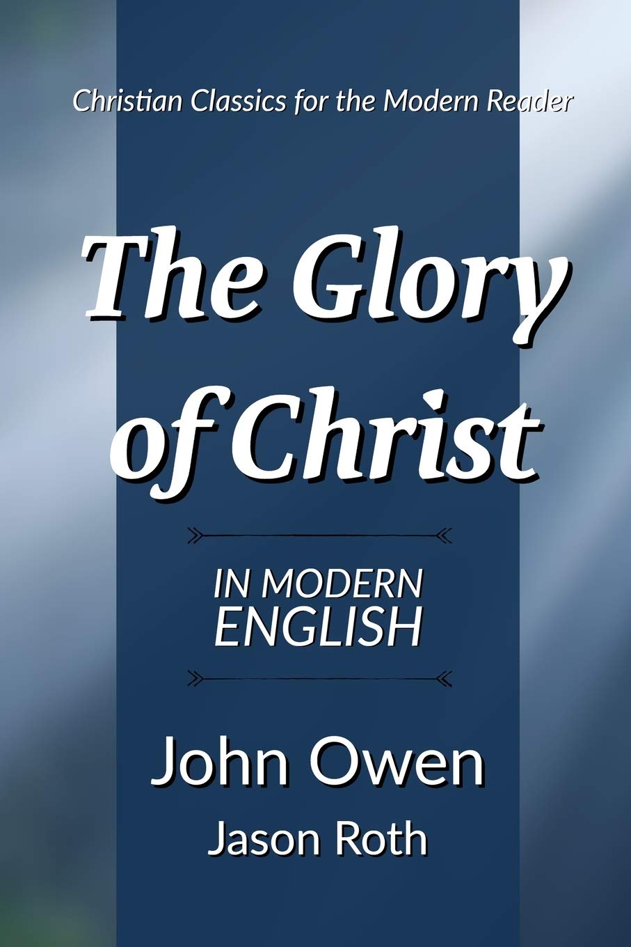 The Glory of Christ: In Modern English,Used