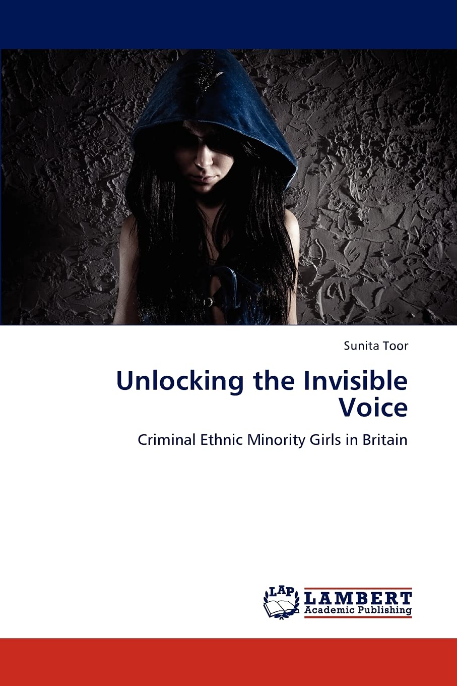 Unlocking the Invisible Voice: Criminal Ethnic Minority Girls in Britain,Used
