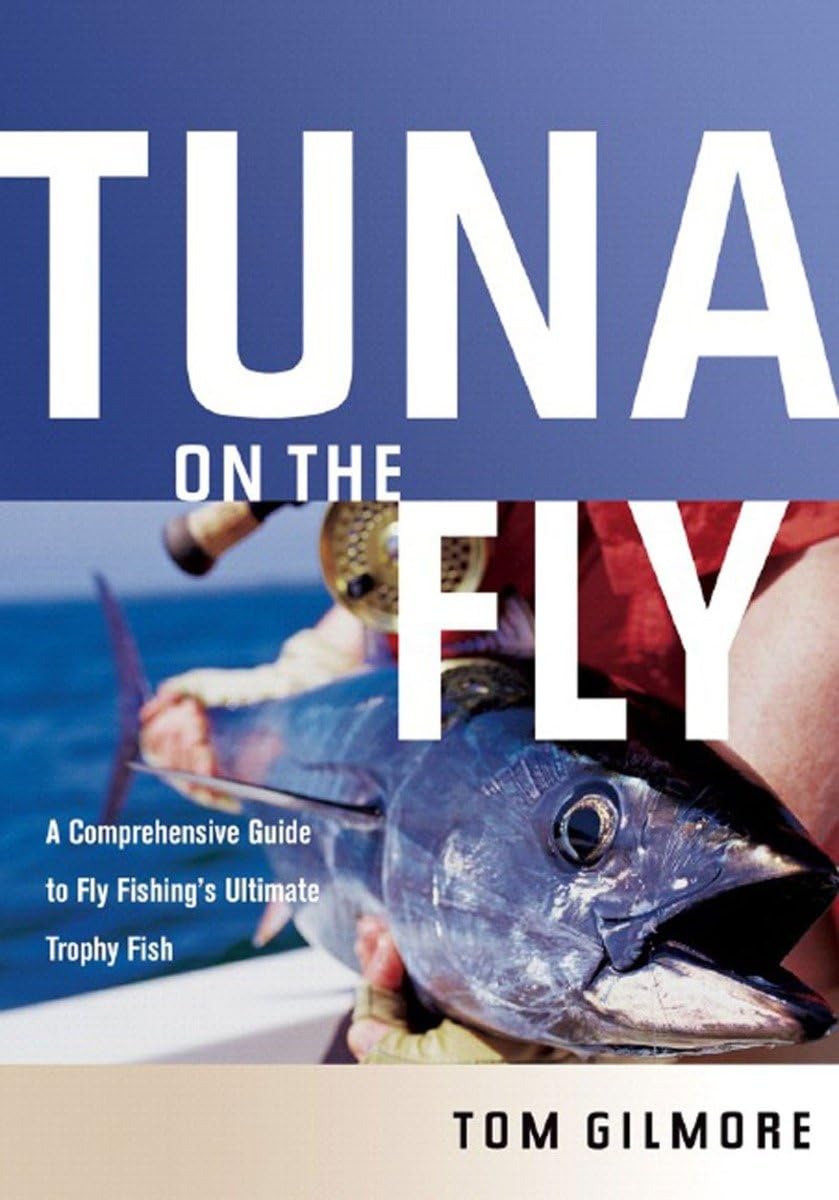 Tuna on the Fly: A Comprehensive Guide to Fly Fishing's Ultimate Trophy Fish,Used