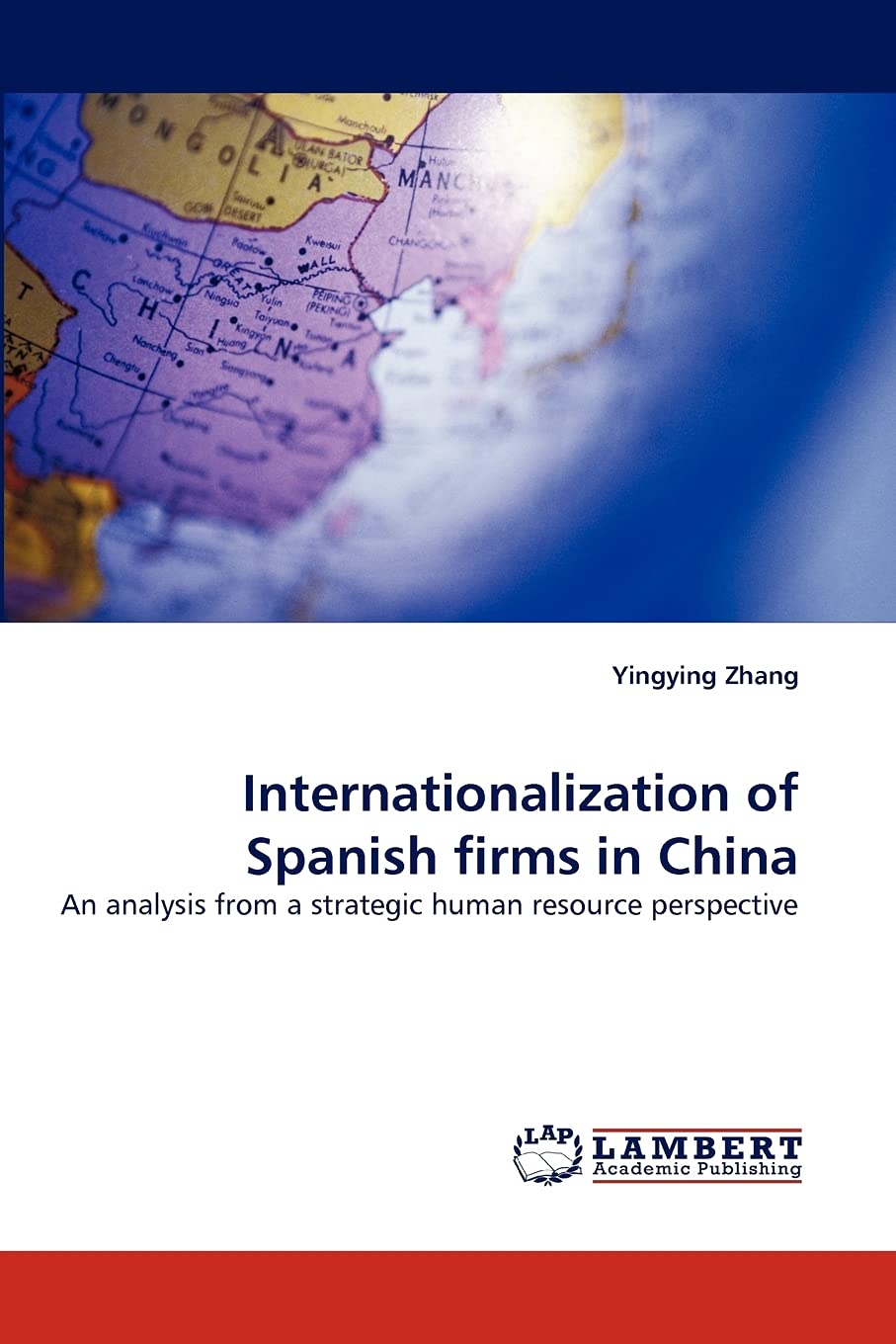 Internationalization of Spanish firms in China: An analysis from a strategic human resource perspective,Used