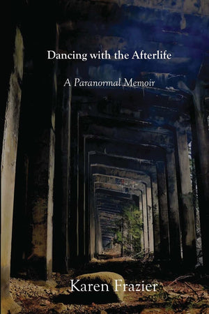 Dancing With The Afterlife: A Paranormal Memoir,Used