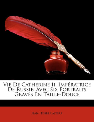 Vie De Catherine Ii, Impratrice De Russie: Avec Six Portraits Gravs En TailleDouce (French Edition),Used