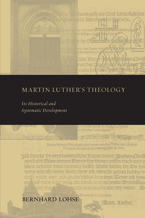 Martin Luthers Theology: Its Historical and Systematic Development (Theology and the Sciences)-Used