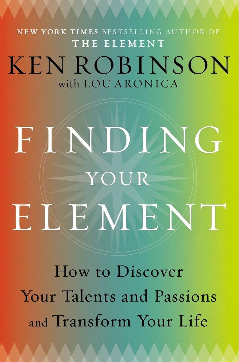 Finding Your Element: How To Discover Your Talents And Passions And Transform Your Life,Used