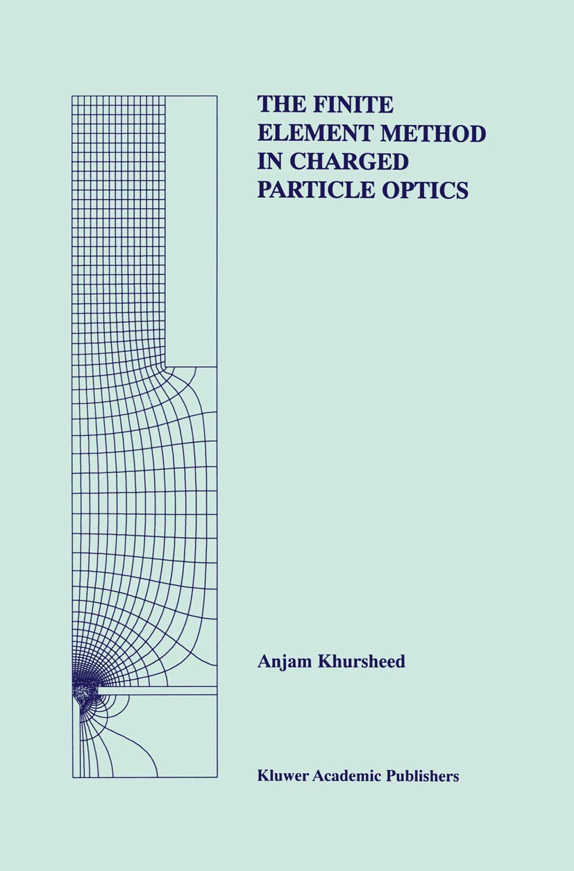 The Finite Element Method in Charged Particle Optics (The Springer International Series in Engineering and Computer Science, 519,New
