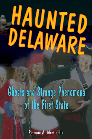 Haunted Delaware: Ghosts And Strange Phenomena Of The First State (Haunted Series),Used