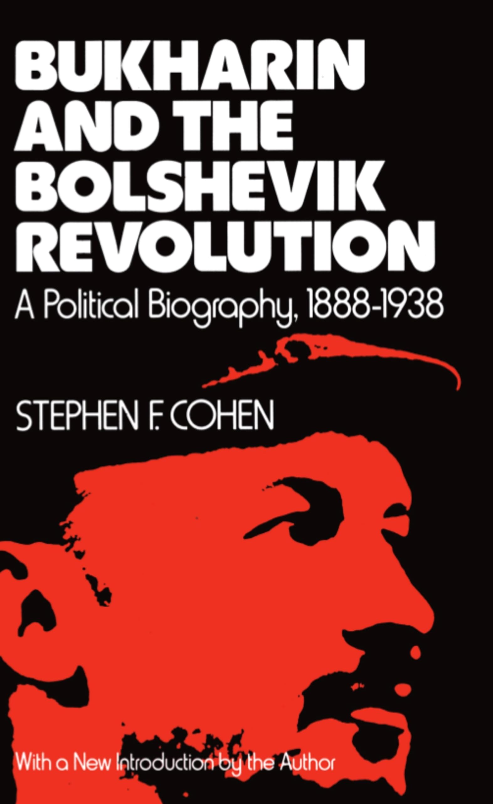 Bukharin and the Bolshevik Revolution: A Political Biography, 18881938,Used