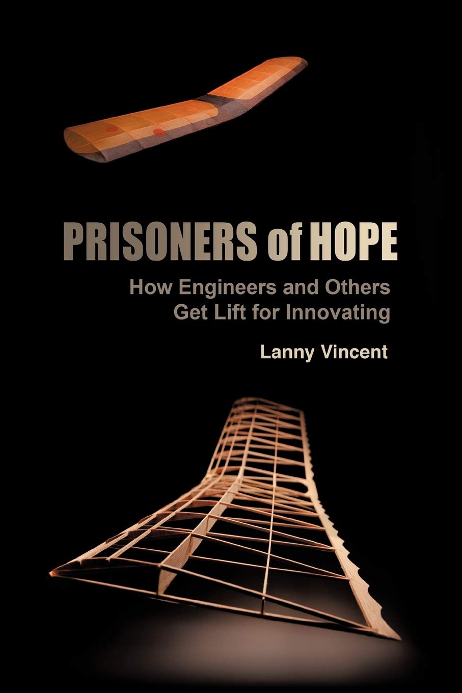 Prisoners Of Hope: How Engineers And Others Get Lift For Innovating,Used
