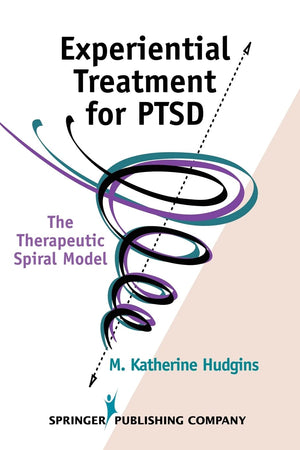 Experiential Treatment For Ptsd: The Therapeutic Spiral Model,Used