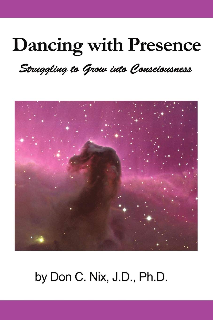 Dancing With Presence: Struggling To Grow Into Consciousness,Used