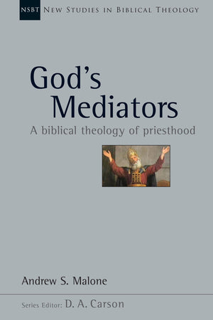 God's Mediators: A Biblical Theology of Priesthood (Volume 43) (New Studies in Biblical Theology),Used