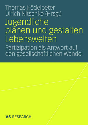 Jugendliche planen und gestalten Lebenswelten: Partizipation als Antwort auf den gesellschaftlichen Wandel (Vs Research) (German,Used