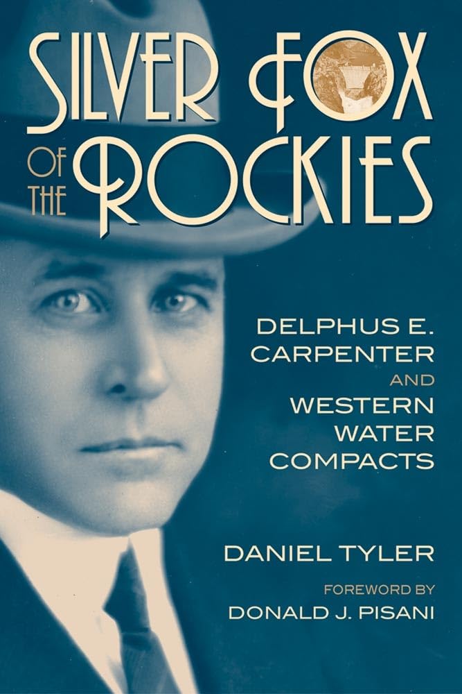 Silver Fox of the Rockies: Delphus E. Carpenter and Western Water Compacts,Used