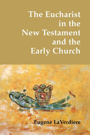 The Eucharist In The New Testament And The Early Church,Used