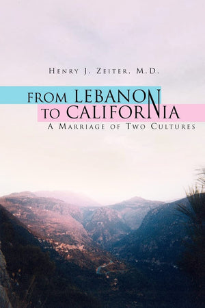 FROM LEBANON TO CALIFORNIA: A Marriage of Two Cultures,Used