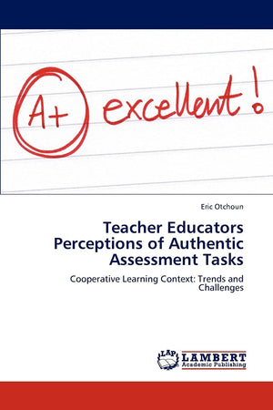 Teacher Educators Perceptions of Authentic Assessment Tasks: Cooperative Learning Context: Trends and Challenges,Used