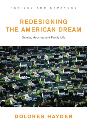 Redesigning the American Dream: The Future of Housing, Work and Family Life,Used