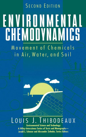 Environmental Chemodynamics: Movement of Chemicals in Air, Water, and Soil, 2nd Edition,New