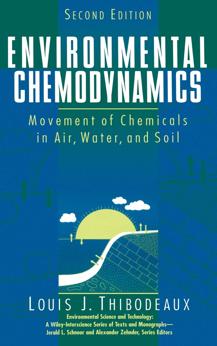 Environmental Chemodynamics: Movement of Chemicals in Air, Water, and Soil, 2nd Edition,New