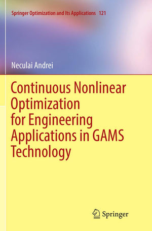 Continuous Nonlinear Optimization for Engineering Applications in GAMS Technology (Springer Optimization and Its Applications, 1,Used