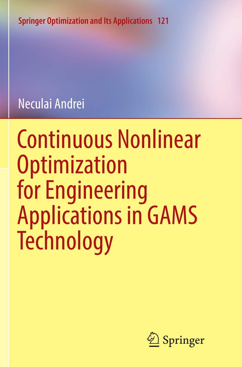 Continuous Nonlinear Optimization for Engineering Applications in GAMS Technology (Springer Optimization and Its Applications, 1,Used