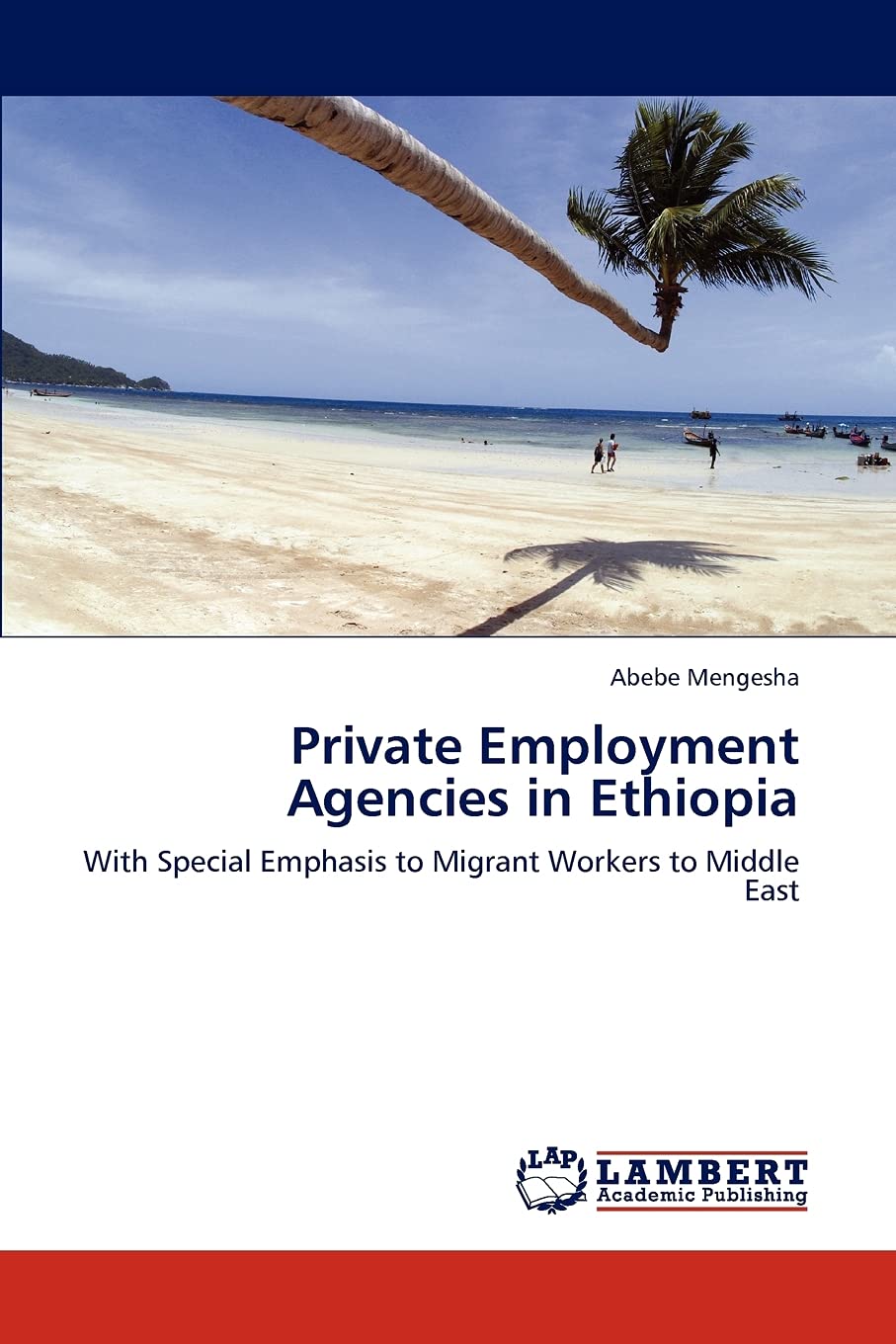 Private Employment Agencies in Ethiopia: With Special Emphasis to Migrant Workers to Middle East,Used