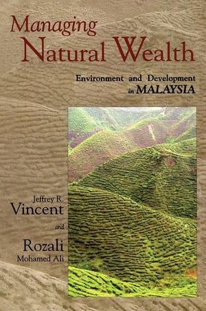 Managing Natural Wealth: Environment and Development in Malaysia,Used