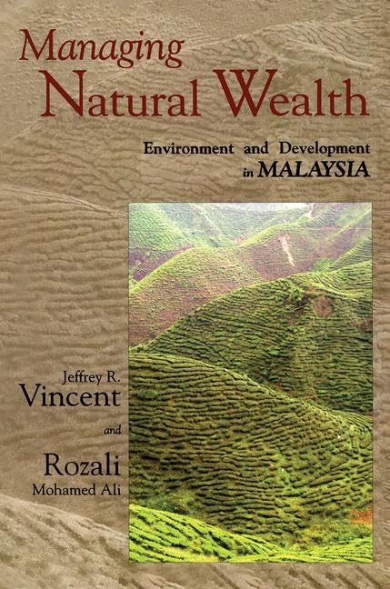 Managing Natural Wealth: Environment and Development in Malaysia,Used
