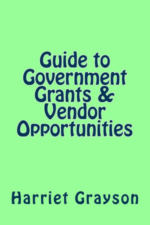 Guide to Government Grants & Vendor Opportunities,Used
