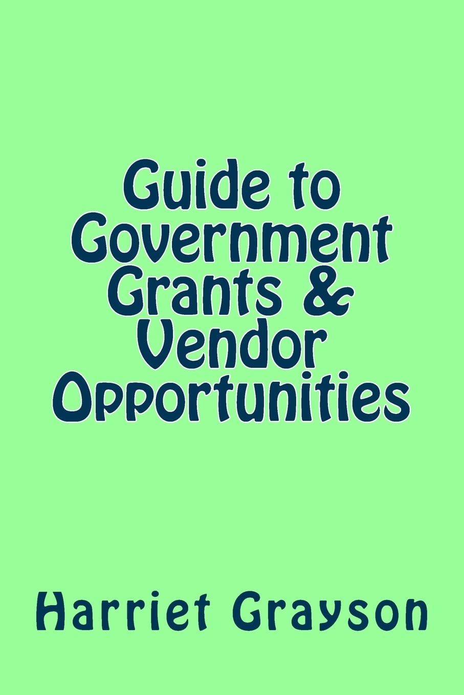 Guide to Government Grants & Vendor Opportunities,Used