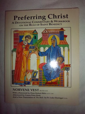 Preferring Christ : A Devotional Commentary And Workbook On The Rule Of St. Benedict-new,New