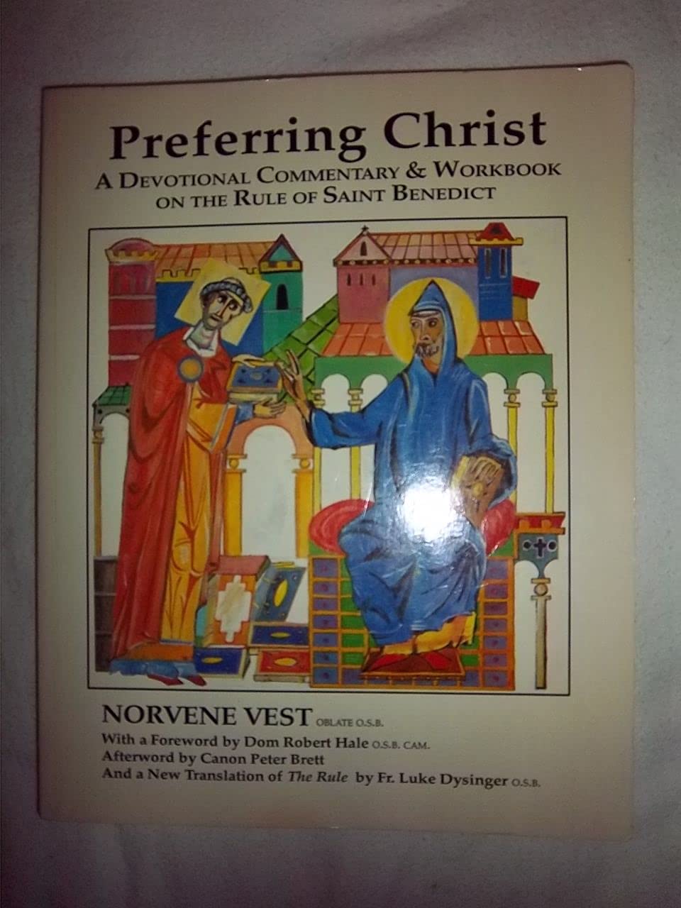 Preferring Christ : A Devotional Commentary And Workbook On The Rule Of St. Benedict-new,New