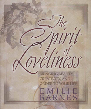 The Spirit of Loveliness: Bringing Beauty, Creativity, and Order to Your Life,Used