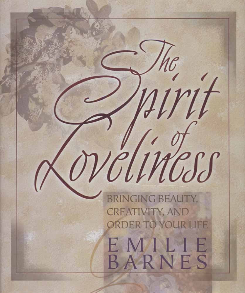 The Spirit of Loveliness: Bringing Beauty, Creativity, and Order to Your Life,Used
