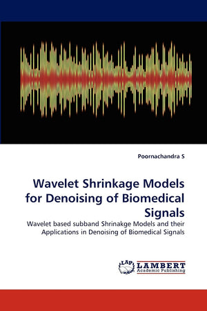 Wavelet Shrinkage Models for Denoising of Biomedical Signals: Wavelet based subband Shrinakge Models and their Applications in D,Used