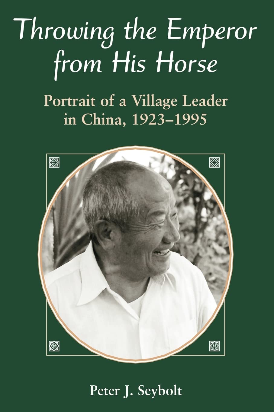 Throwing The Emperor From His Horse: Portrait Of A Village Leader In China, 19231995,Used