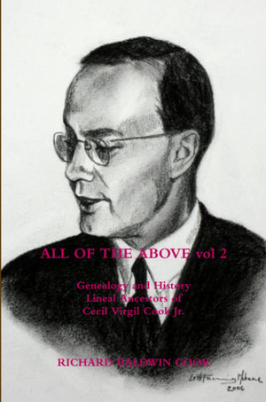 ALL OF THE ABOVE II: Genealogy and History  Lineal Ancestors of Cecil Virgil Cook Jr,Used