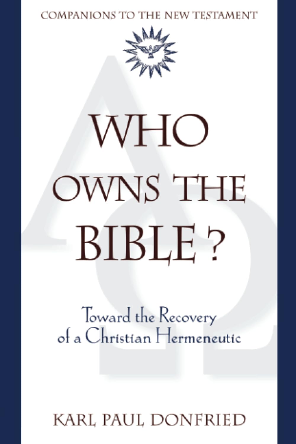 Who Owns the Bible?: Toward the Recovery of a Christian Hermeneutic (Companions to the New Testament),Used