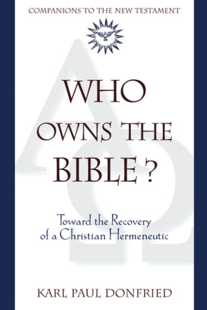 Who Owns the Bible?: Toward the Recovery of a Christian Hermeneutic (Companions to the New Testament),Used